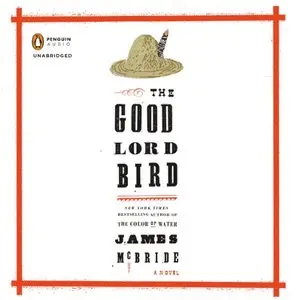 The Good Lord Bird: A Novel (Audiobook)