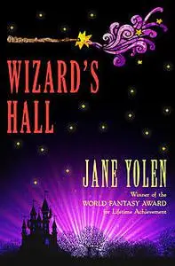 «Wizard's Hall» by JANE YOLEN