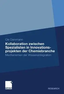 Kollaboration zwischen Spezialisten in Innovationsprojekten der Chemiebranche: Mechanismen der Wissensintegration [Repost]