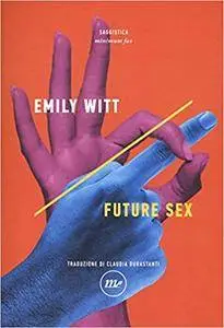 Emily Witt - Future Sex