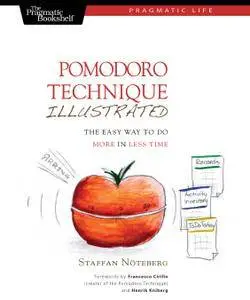 Pomodoro Technique Illustrated: The Easy Way to Do More in Less Time (Pragmatic Life)