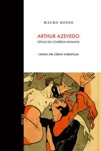 «Arthur Azevedo, Cenas da comédia humana» by Arthur Azevedo