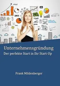 Unternehmensgründung: Der perfekte Start in Ihr Start-Up