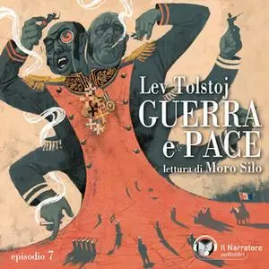 «Guerra e Pace - Libro III - Parte I - Episodio 7» by Lev Tolstoj
