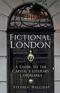 Fictional London: A Guide to the Capital’s Literary Landmarks