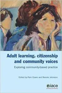 Adult Learning, Citizenship and Community Voices: Exploring Community-Based Practice