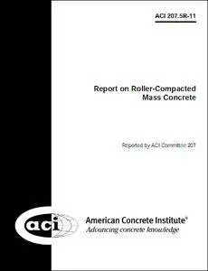 207.5R-11 Report on Roller-Compacted Mass Concrete