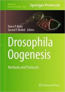 Drosophila Oogenesis: Methods and Protocols (Methods in Molecular Biology) (Repost)