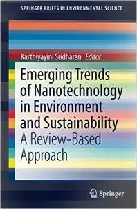 Emerging Trends of Nanotechnology in Environment and Sustainability: A Review-Based Approach