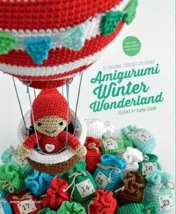 Ilaria Caliri, "Amigurumi Winter Wonderland: 15 Original Crochet Patterns"