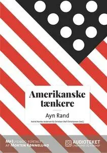 «Amerikanske tænkere - Ayn Rand» by Christian Olaf Christiansen,Astrid Nonbo Andersen