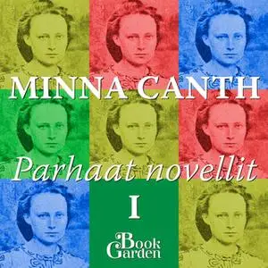 «Parhaat novellit I – Päivä koittaa ja muita kertomuksia» by Minna Canth