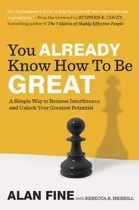 You Already Know How to Be Great: A Simple Way to Remove Interference and Unlock Your Greatest Potential (Repost)