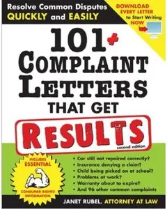 101+ Complaint Letters That Get Results: Resolve Common Disputes Quickly and Easily (2nd edition)