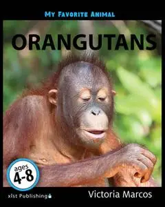 «My Favorite Animal: Orangutans» by Victoria Marcos