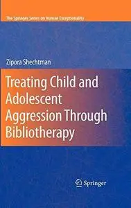 Treating Child and Adolescent Aggression Through Bibliotherapy