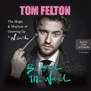 Beyond the Wand: The Magic and Mayhem of Growing Up a Wizard [Audiobook]