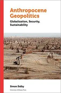 Anthropocene Geopolitics: Globalization, Security, Sustainability