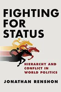 Fighting for Status: Hierarchy and Conflict in World Politics