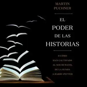 «El poder de las historias» by Martin Puchner