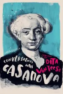 Conversations with Casanova: A Fictional Dialogue Based on Biographical Facts (Conversations With)