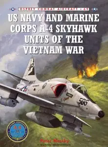 US Navy and Marine Corps A-4 Skyhawk Units of the Vietnam War (Osprey Combat Aircraft 69) (Repost)