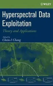 Hyperspectral Data Exploitation: Theory and Applications (Repost)