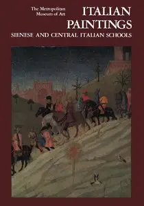 Italian Paintings: A Catalogue of the Collection of The Metropolitan Museum of Art. Vol. 3, Sienese & Central Italian Schools
