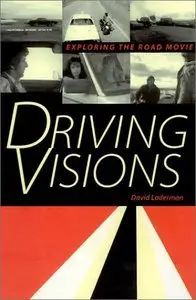 David Laderman - Driving Visions: Exploring the Road Movie [Repost]