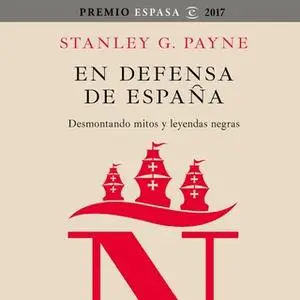 «En defensa de España: desmontando mitos y leyendas negras» by Stanley G. Payne