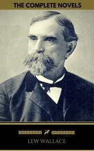 «Lew Wallace: The Complete Novels (Golden Deer Classics) [Ben-Hur, The Fair God, The Prince of India]» by Lew Wallace,Go