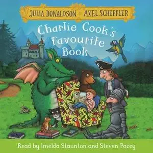 «Charlie Cook's Favourite Book» by Julia Donaldson,Axel Scheffler