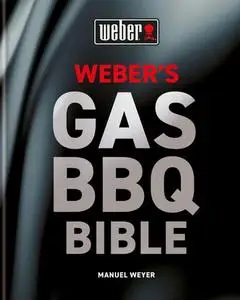Weber's Gas Barbecue Bible by Manuel Weyer