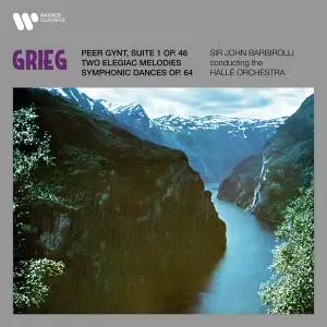 Sir John Barbirolli - Grieg - Suite No. 1 from Peer Gynt, Two Elegiac Melodies & Symphonic Dances (1958/2021) [24/192]