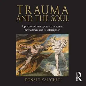 Trauma and the Soul: A Psycho-spiritual Approach to Human Development and Its Interruption [Audiobook]