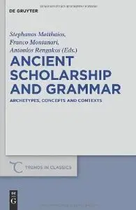Ancient Scholarship and Grammar: Archetypes, Concepts and Contexts (repost)