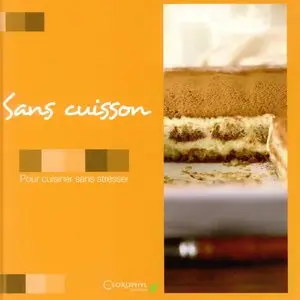 Sans Cuisson : pour cuisiner sans stresser (Repost)