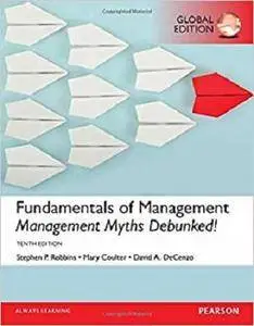 Fundamentals of Management: Management Myths Debunked!, Global Edition