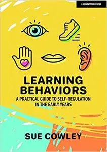 Learning Behaviors: A Practical Guide to Self-Regulation in the Early Years