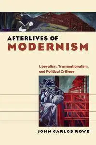 Afterlives of Modernism: Liberalism, Transnationalism, and Political Critique