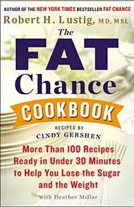 The Fat Chance Cookbook: More than 100 Recipes Ready in Under 30 Minutes to Help You Lose the Sugar and the Weight (Repost)