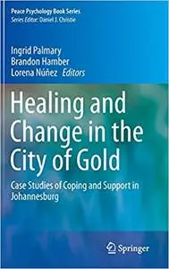 Healing and Change in the City of Gold: Case Studies of Coping and Support in Johannesburg