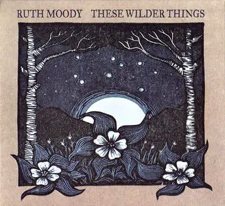 Ruth Moody feat Mark Knopfler - These Wilder Things (2013)