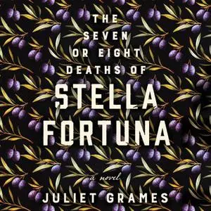 «The Seven or Eight Deaths of Stella Fortuna» by Juliet Grames