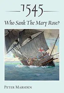 1545: Who Sank the Mary Rose?