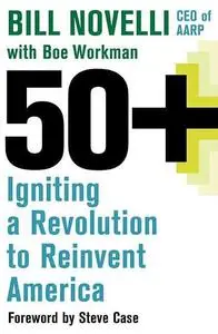 50+. Igniting a Revolution to Reinvent America