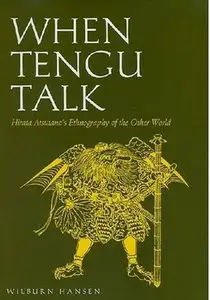 When Tengu Talk: Hirata Atsutane's Ethnography of the Other World