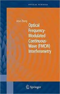 Optical Frequency-Modulated Continuous-Wave (FMCW) Interferometry (Repost)
