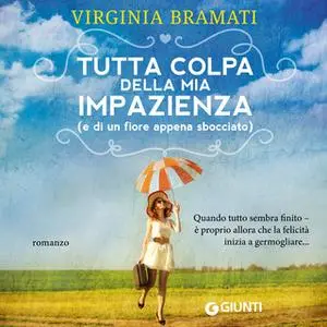 «Tutta colpa della mia impazienza» by Virginia Bramati