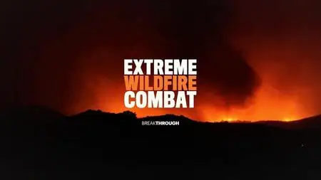 Curiosity TV - Breakthrough: Extreme Wildfire Combat (2019)